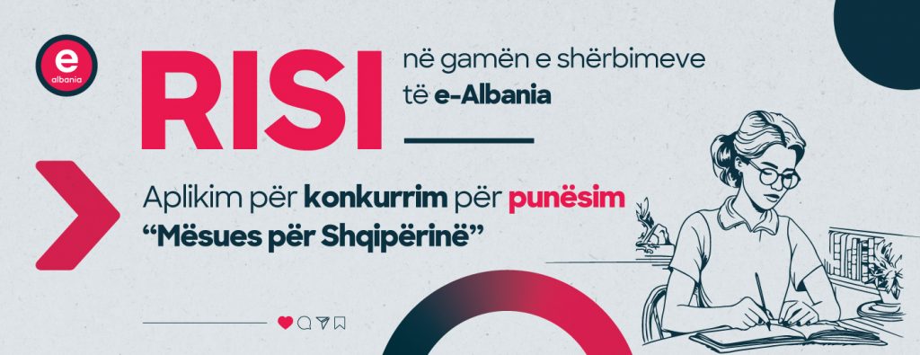“Aplikimi për konkurim për punësim në “Mësues për Shqipërinë”, online tek e-Albania!